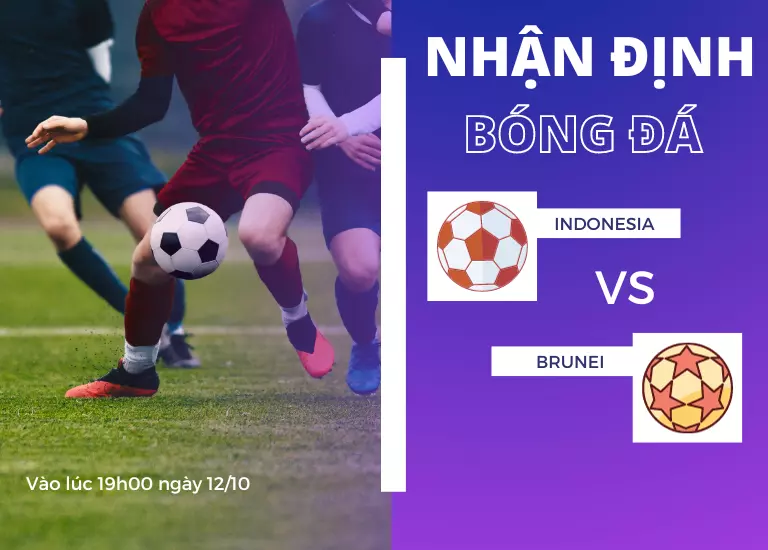 Nhận định bóng đá trận đấu Indonesia vs Brunei, Vào lúc 19h00 ngày 12/10 4 Nhận định bóng đá trận đấu Indonesia vs Brunei, Vào lúc 19h00 ngày 12/10