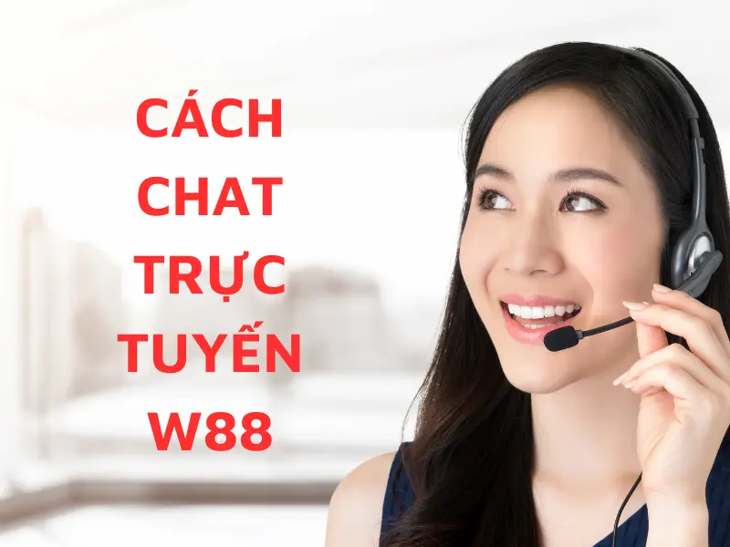 Trò chuyện trực tiếp W88 - Hỗ trợ khách hàng cá cược 24/7