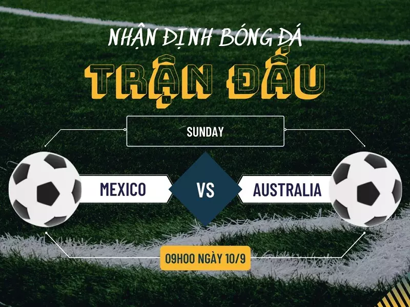 Nhận định bóng đá trận Mexico vs Australia