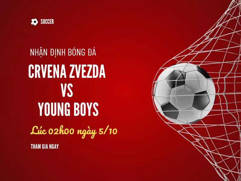 Nhận định bóng đá trận đấu Crvena Zvezda vs Young Boys