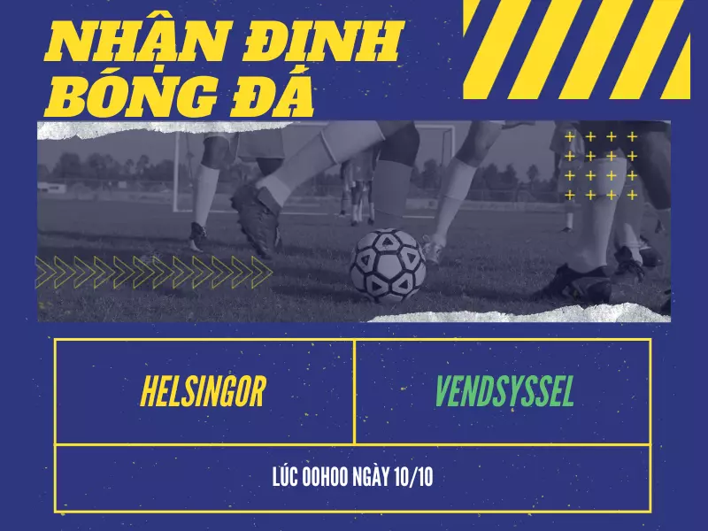 Nhận định bóng đá trận đấu Helsingor vs Vendsyssel